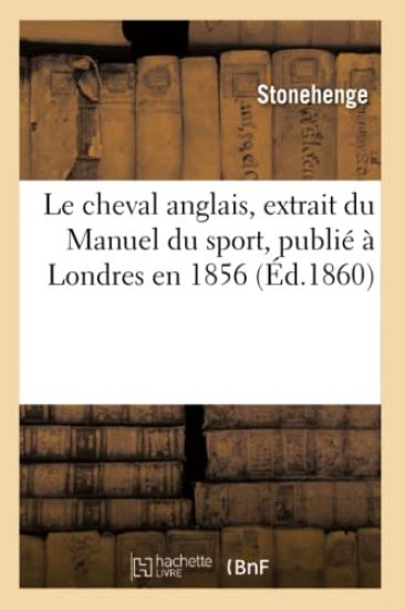 Le Cheval Anglais, Extrait Du Manuel Du Sport, Publié À Londres En 1856