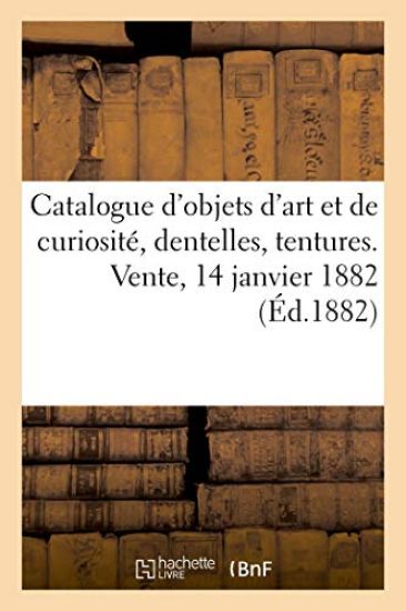 Catalogue d'Objets d'Art Et de Curiosité, Dentelles, Tentures Chinoises, Tableaux Anciens