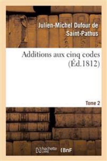 Additions Aux Cinq Codes. Tome 2