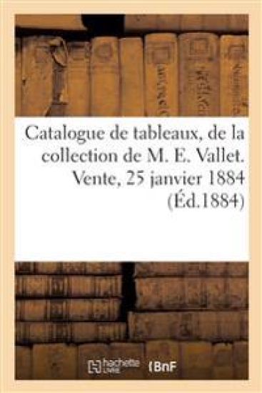 Catalogue de Tableaux Anciens Et Modernes, Parmi Lesquels Deux Portraits Par Honoré Fragonard