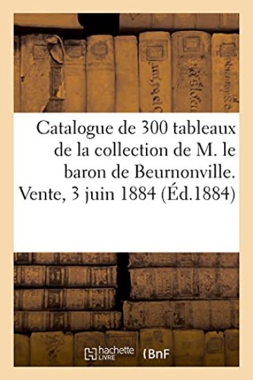 Catalogue de 300 Tableaux Anciens Et Des Objets d'Art Et d'Ameublement