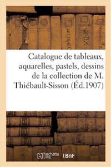 Catalogue de Tableaux Modernes, Aquarelles, Pastels, Dessins Par Baron, Bonvin, Puvis de Chavannes