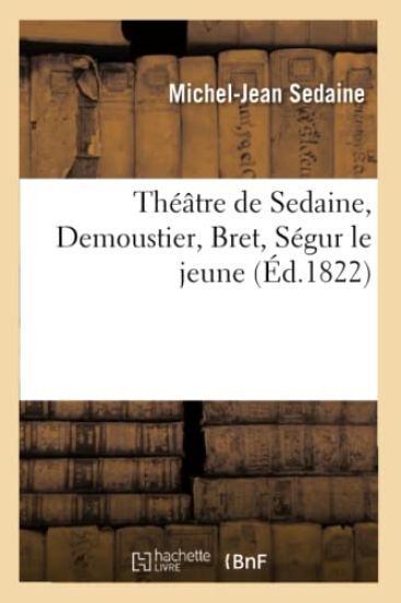 Théâtre de Sedaine, Demoustier, Bret, Ségur le jeune