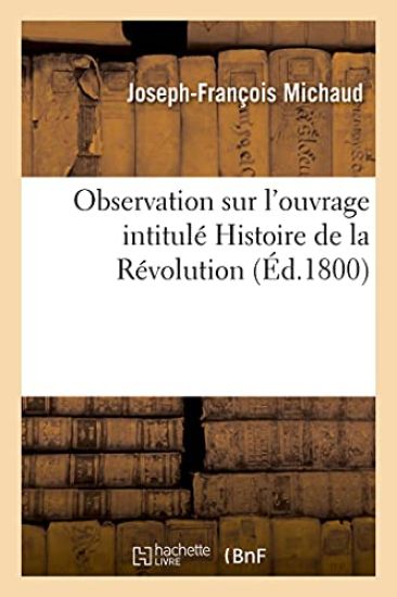 Observation Sur l'Ouvrage Intitulé Histoire de la Révolution