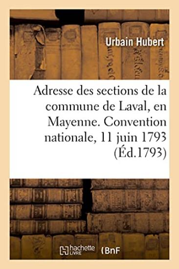 Adresse des sections de la commune de Laval, en Mayenne. Convention nationale, 11 juin 1793