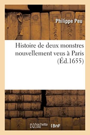 Histoire de Deux Monstres Nouvellement Veus À Paris Avec Les Figures Qui Les Représentent Au Naturel
