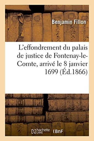 L'Effondrement Du Palais de Justice de Fontenay-Le-Comte, Arrivé Le 8 Janvier 1699