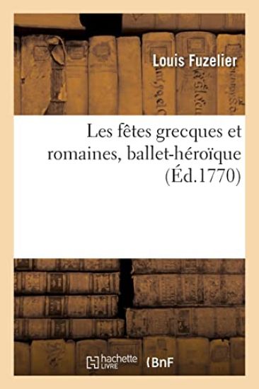 Les fêtes grecques et romaines, ballet-héroïque