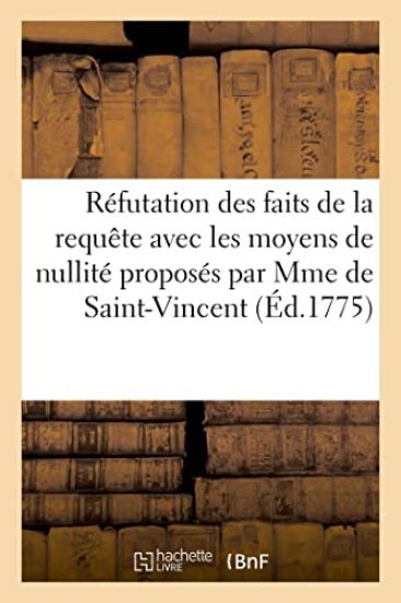 Réfutation Des Faits de la Requête Contenant Les Moyens de Nullité Proposés Par Mme de Saint-Vincent