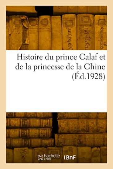 Histoire Du Prince Calaf Et de la Princesse de la Chine