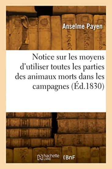 Notice Sur Les Moyens d'Utiliser Toutes Les Parties Des Animaux Morts Dans Les Campagnes