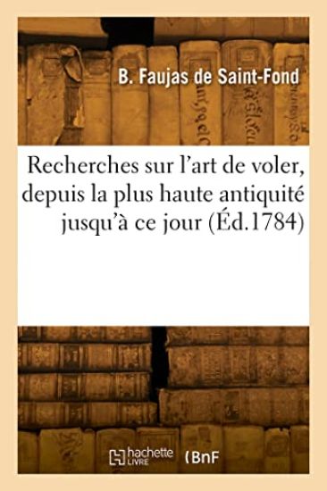 Recherches Sur l'Art de Voler, Depuis La Plus Haute Antiquité Jusqu'à CE Jour