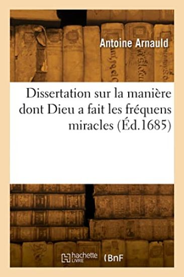 Dissertation Sur La Manière Dont Dieu a Fait Les Fréquens Miracles – Antoine Arnauld, kirjan kansikuva