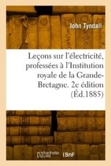 Leçons sur l'électricité, professées à l'Institution royale de la Grande-Bretagne. 2e édition – John Tyndall, kirjan kansikuva