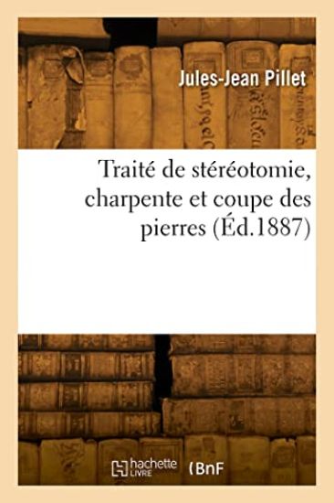 Traité de stéréotomie, charpente et coupe des pierres