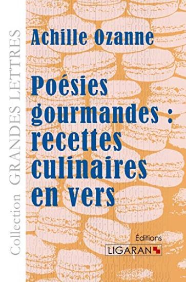 Poésies gourmandes : recettes culinaires en vers (grands caractères)