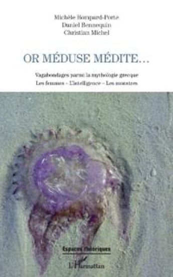 Or Méduse médite...