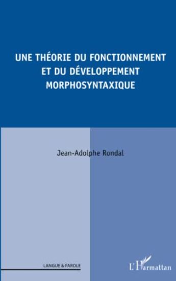 Une théorie du fonctionnement et du développement morphosyntaxique