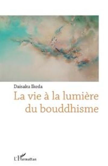 La vie à la lumière du bouddhisme – Daisaku Ikeda, kirjan kansikuva