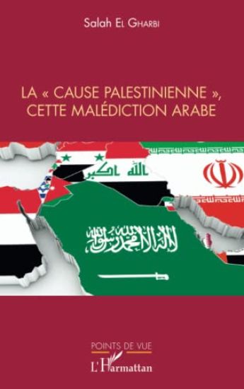 La "cause palestinienne", cette malédiction arabe