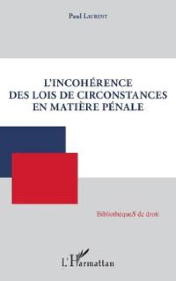 L'incohérence des lois de circonstances en matière pénale