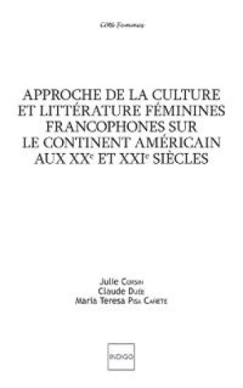 Approche de la culture et littérature féminines francophones sur le continent américain aux XXe et XXIe siècles