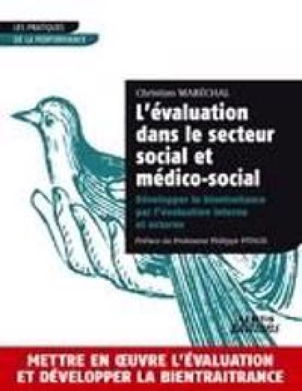 Comprendre l'évaluation dans le secteur social et médico-social Développer la bientraitance par l'évaluation interne et externe