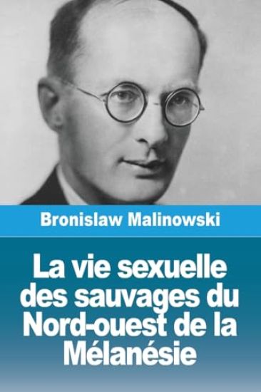 La vie sexuelle des sauvages du Nord-ouest de la Mélanésie