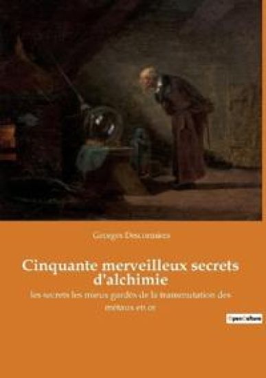 Cinquante merveilleux secrets d'alchimie