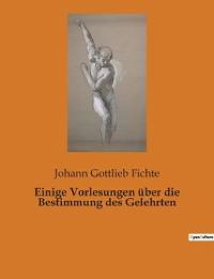 Einige Vorlesungen über die Bestimmung des Gelehrten