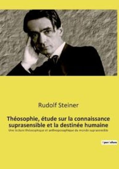 Théosophie, étude sur la connaissance suprasensible et la destinée humaine