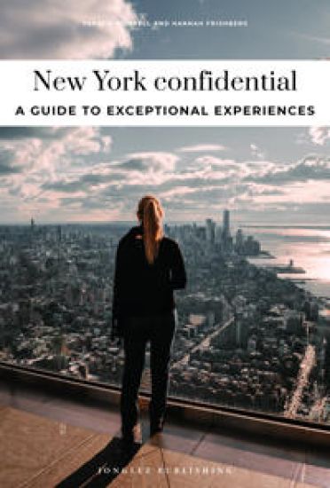 New York City Confidential - A Guide to Exceptional Experiences: A Guide to Exceptional Experiences