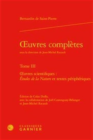 Oeuvres Completes. Tome III: Oeuvres Scientifiques: Etudes de la Nature Et Textes Peripheriques