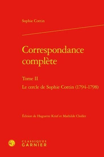 Correspondance Complete: Le Cercle de Sophie Cottin (1794-1798)