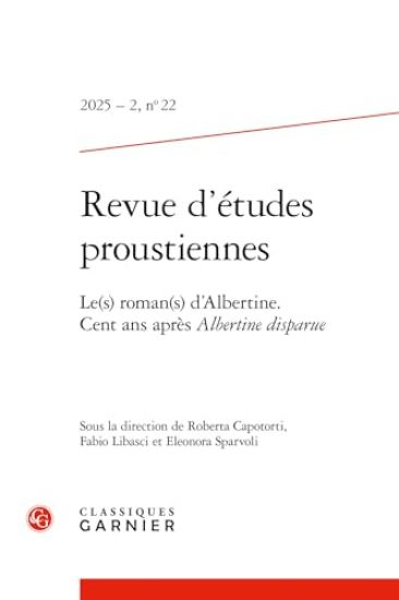 Revue d'Etudes Proustiennes: Le(s) Roman(s) d'Albertine. Cent ANS Apres Albertine Disparue