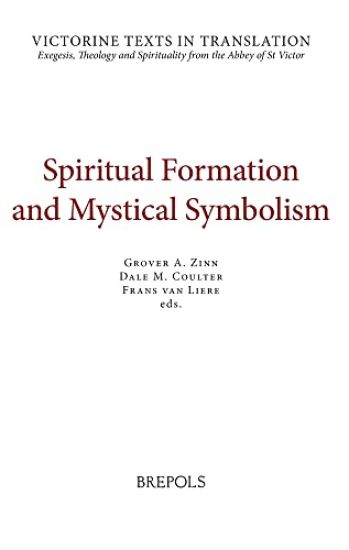 Spiritual Formation and Mystical Symbolism: A Selection of Works of Hugh and Richard of St Victor, and of Thomas Gallus