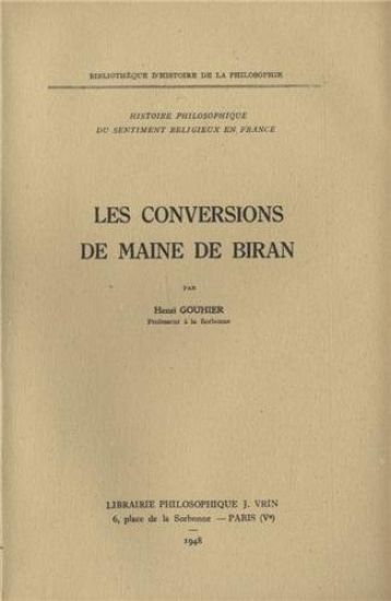 Histoire Philosophique Du Sentiment Religieux En France II Les Conversions de Maine de Biran