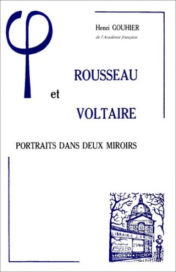 Rousseau Et Voltaire: Portraits Dans Deux Miroirs
