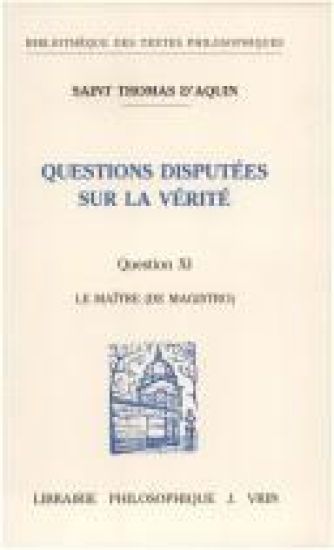 Questions Disputees Sur La Verite: Question XI: Le Maitre