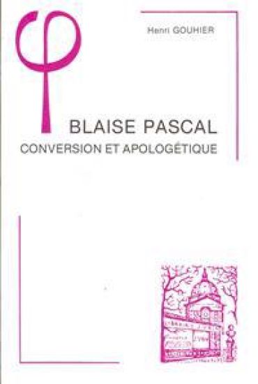 Blaise Pascal: Conversion Et Apologetique