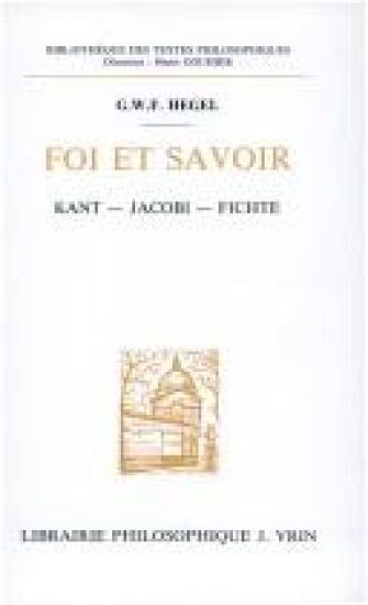 G.W.F. Hegel: Foi Et Savoir: Kant - Fichte - Jacobi