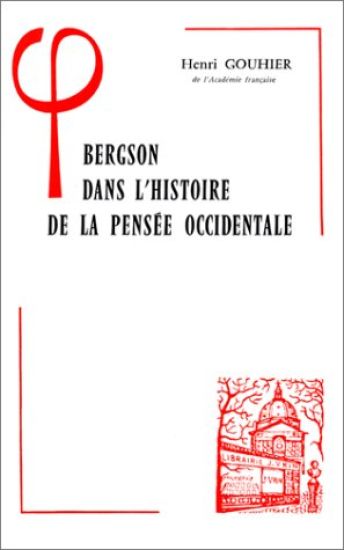 Bergson Dans l'Histoire de la Pensee Occidentale