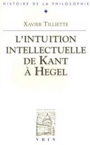 L'Intuition Intellectuelle de Kant a Hegel