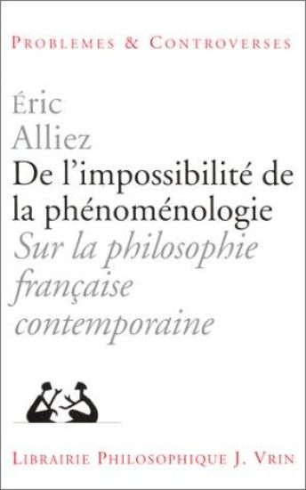 de L'Impossibilite de La Phenomenologie: Sur La Philosophie Francaise Contemporaine