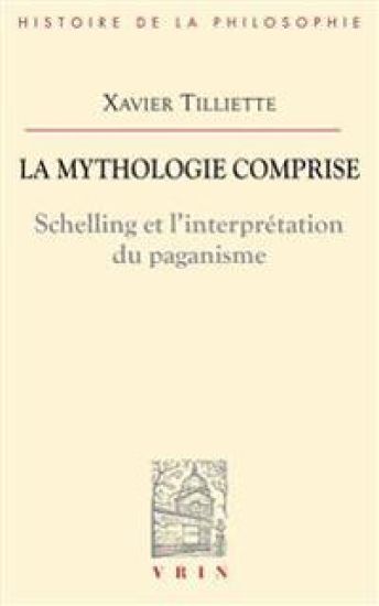 La Mythologie Comprise: Schelling Et l'Interpretation Du Paganisme