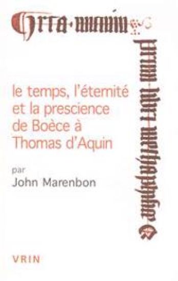 Le Temps, L'Eternite Et La Prescience de Boece a Thomas D'Aquin