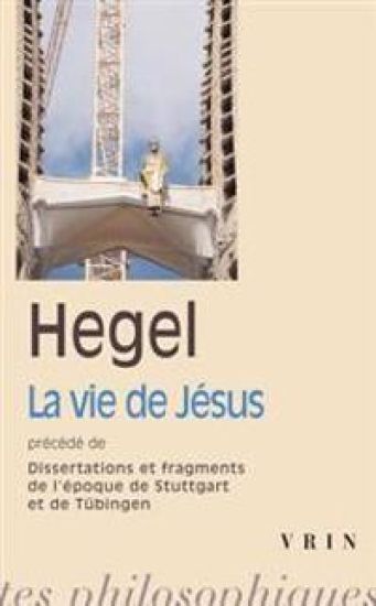 La Vie de Jesus: Precede de Dissertations Et Fragments de l'Epoque de Stuttgart Et Tubingen