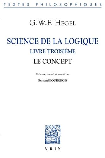 Science de la Logique: Livre Troisieme. Le Concept