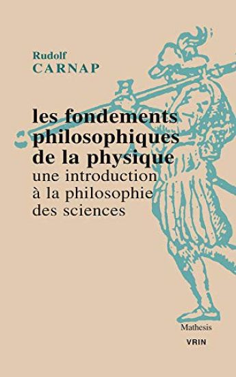 Les Fondements Philosophiques de la Physique. Une Introduction a la Philosophie Des Sciences