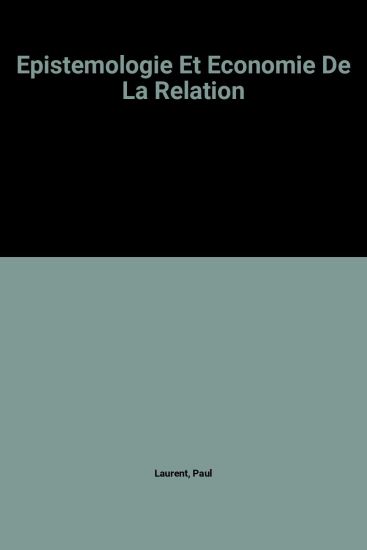 Epistemologie Et Economie de La Relation